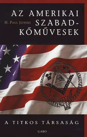 Az amerikai szabadkőművesek - A titkos társaság Olcsóbb