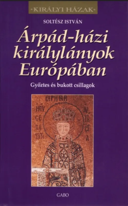 Árpád-házi királylányok Európában - Győztes és bukott csillagok Szuper akció