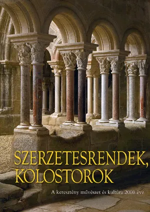 Szerzetesrendek, kolostorok - A keresztény művészet és kultúra 2000 éve Népszerű