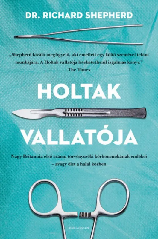 Holtak vallatója - Nagy-Britannia első számú törvényszéki kórboncnokának emlékei - avagy élet a halál közben Végkiárusítás