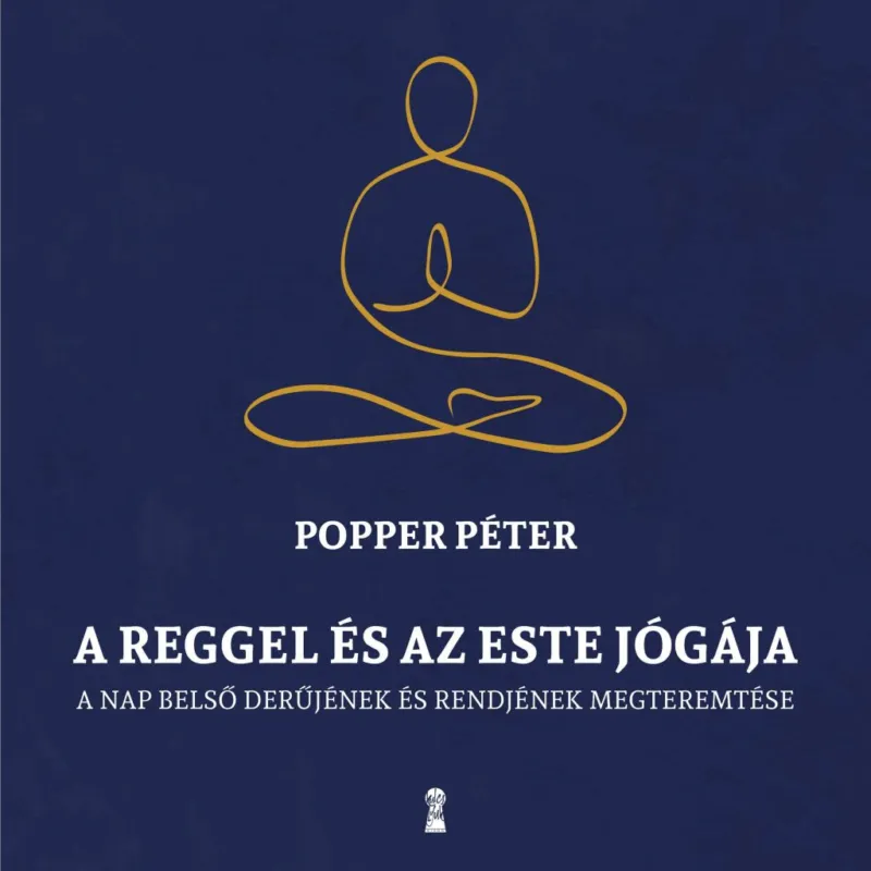 Legkelendőbb A reggel és az este jógája - A nap belső rendjének és derűjének megteremtése