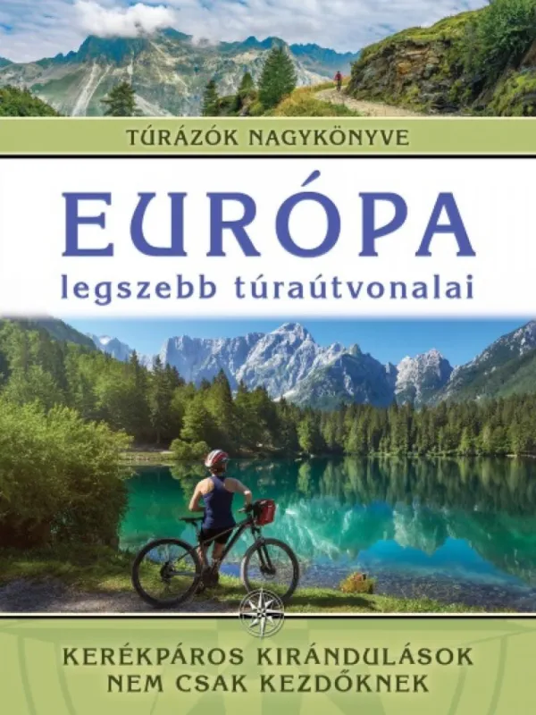 Európa legszebb túraútvonalai - Kerékpáros kirándulások nem csak kezdőknek Legnépszerűbb