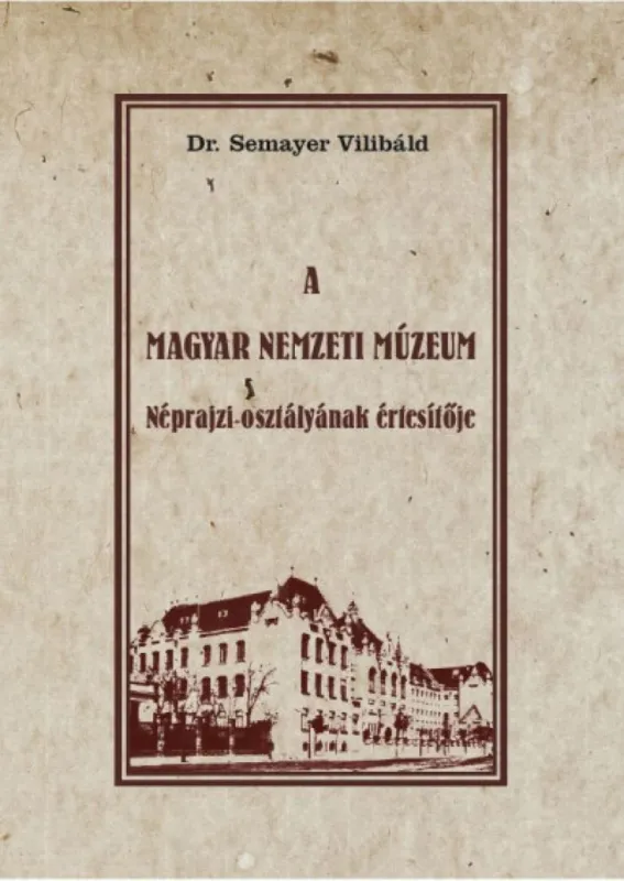 A Magyar Nemzeti Múzeum Néprajzi osztályának értesítője Gyors kiszállítás