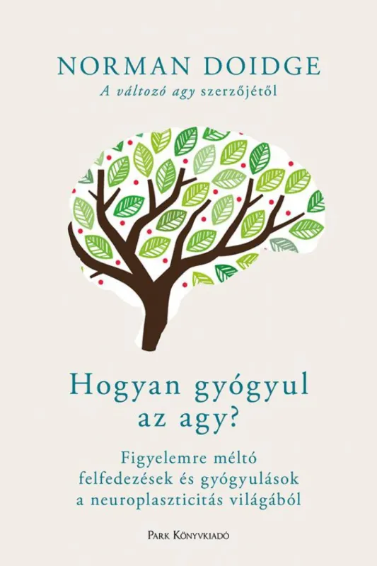 Hogyan gyógyul az agy? - Figyelemre méltó felfedezések és gyógyulások a neuroplaszticitás világából Kedvezmény