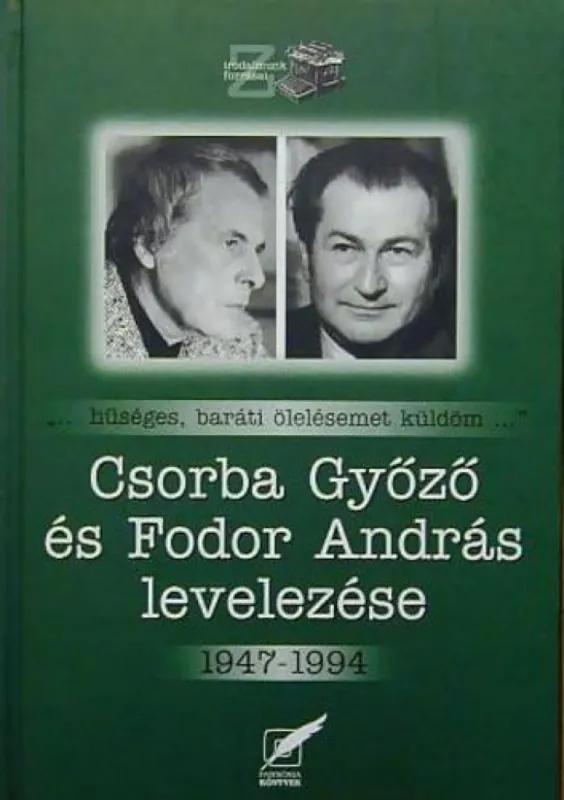 Azonnali szállítás Csorba Győző és Fodor András levelezése 1947-1994 - „…hűséges ?baráti ölelésemet küldöm…”