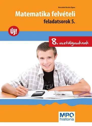 Matematika felvételi feladatsorok 5. - 8. osztályosoknak Legjobb ár