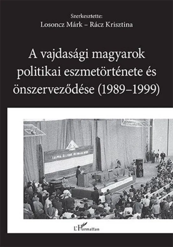 A vajdasági magyarok politikai eszmetörténete és önszerveződése (1989–1999) Kedvezményes ár