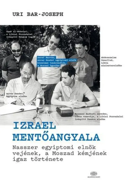 Izrael mentőangyala - Nasszer egyiptomi elnök vejének, a Moszad kémjének igaz története Kiárusítás