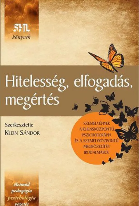 Kihagyhatatlan ajánlat Hitelesség, elfogadás, megértés - Szemelvények a kliensközpontú pszichoterápia és a személyközpontú megközelítés irodalmából