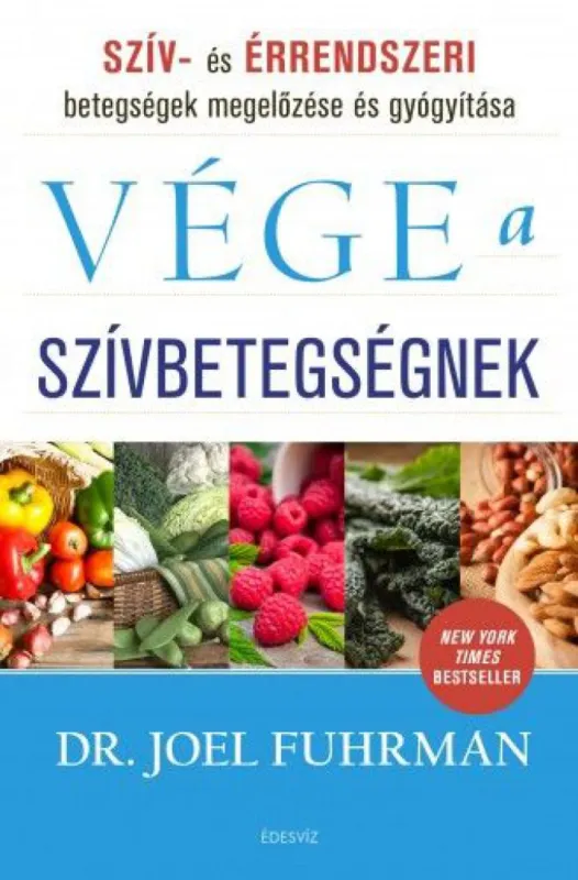 Rendeld meg most Vége a szívbetegségeknek - Szív és érrendszeri megbetegedések megelőzése és gyógyítása