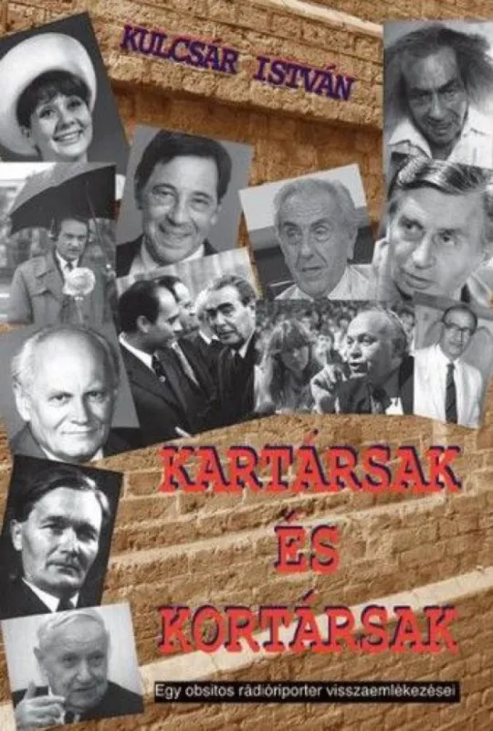 Kartársak és kortársak - Egy obsitos rádióriporter visszaemlékezései Korlátozott ajánlat