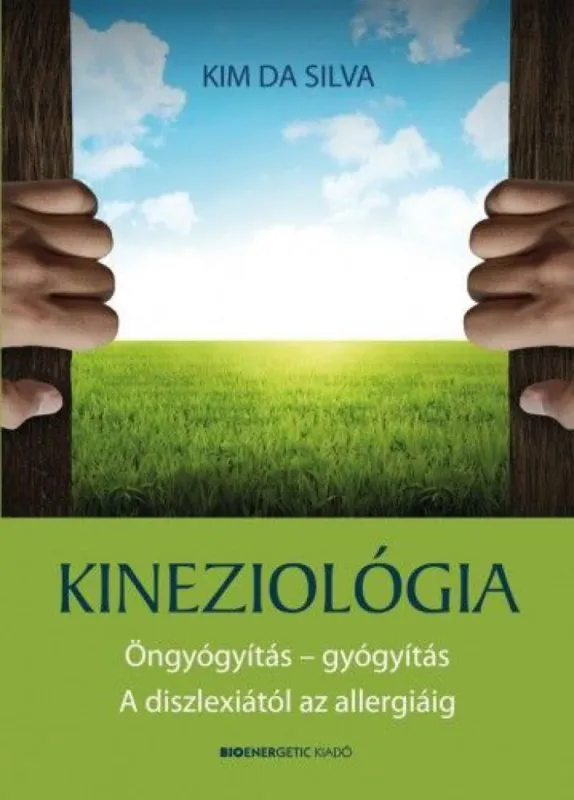 Kineziológia - Öngyógyítás – gyógyítás – A diszlexiától az allergiáig Kedvezményes ár