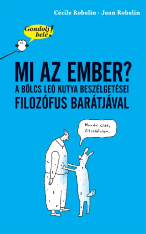 Gondolj bele! Mi az ember? - A bölcs Leó kutya beszélgetései filozófus barátjával Kiárusítás