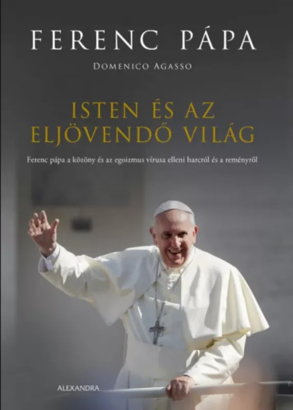 Exkluzív ajánlat Isten és az eljövendő világ - Domenico Agasso - Ferenc pápa