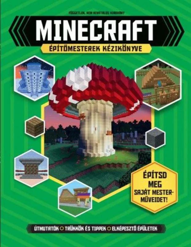 Vedd meg most Minecraft építőmesterek kézikönyve - Építsd meg saját mesterműveidet!