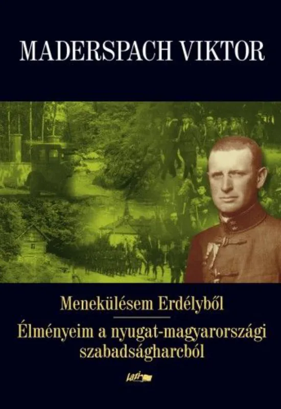 Szuper ajánlat Menekülésem Erdélyből - Élményeim a nyugat-magyarországi szabadságharcból