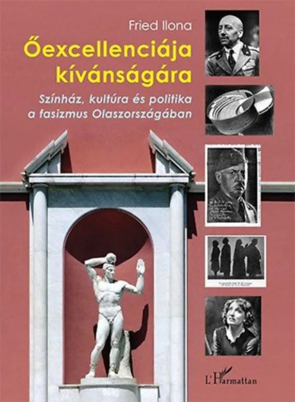 Újdonság Őexcellenciája kívánságára - Színház, kultúra és politika a fasizmus Olaszországában