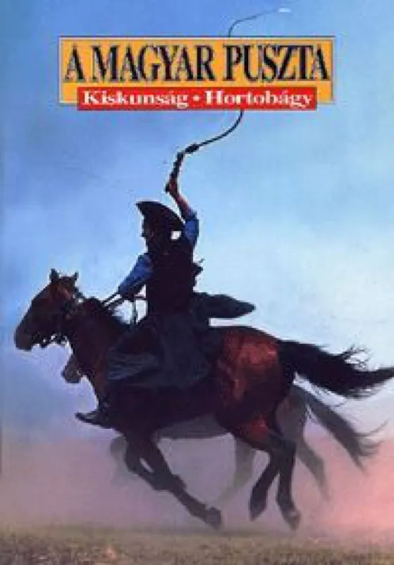 A magyar puszta - Kiskunság - Hortobágy Kedvezményes ár