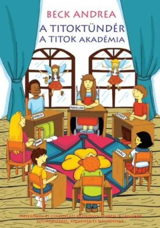 Rendeld meg most A Titoktündér - A Titok Akadémia - Mesekönyv és gyakorlati kézikönyv a legújabb titokmesékkel kicsiknek és nagyoknak