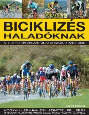 Biciklizés haladóknak - A hegyi kerékpározástól az országúti maratonig Exkluzív ajánlat