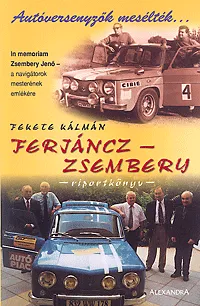 Ferjáncz - Zsembery riportkönyv - In memoriam Zsembery Jenő - a navigátorok mesterének emlékére Különleges ajánlat