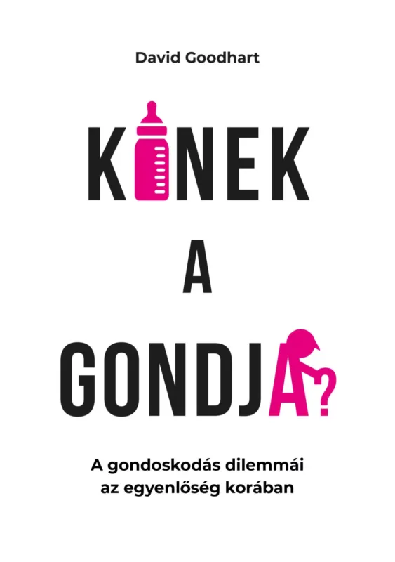 Biztonságos fizetés Kinek a gondja? - A gondoskodás dilemmái az egyenlőség korában - David Goodhart
