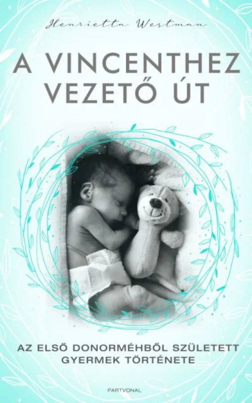 A Vincenthez vezető út - Az első donorméhből született gyermek története Exkluzív ajánlat