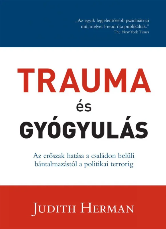 Ajánlat Trauma és gyógyulás - Az erőszak hatása a családon belüli bántalmazástól a politikai terrorig