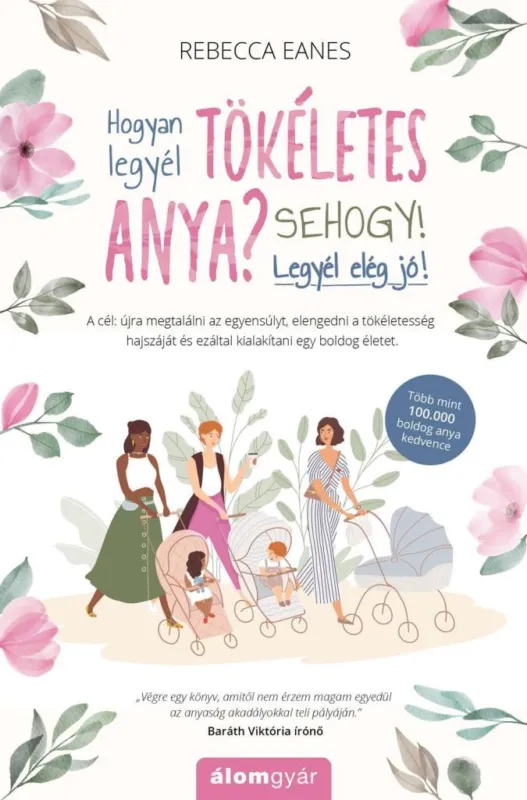 Ne maradj le HOGYAN LEGYÉL TÖKÉLETES ANYA? - SEHOGY! LEGYÉL ELÉG JÓ!