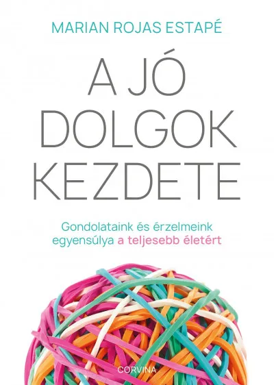 Gyors kiszállítás A jó dolgok kezdete - Gondolataink és érzelmeink egyensúlya a teljes életért