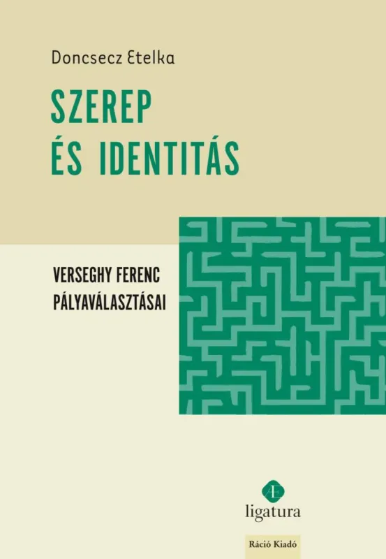 SZEREP ÉS IDENTITÁS - VERSEGHY FERENC PÁLYAVÁLASZTÁSAI Legjobb ár