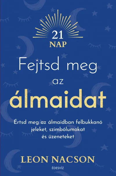 Fejtsd meg az álmaidat - Értsd meg az álmaidban felbukkanó jeleket, szimbólumokat és üzeneteket Azonnali szállítás