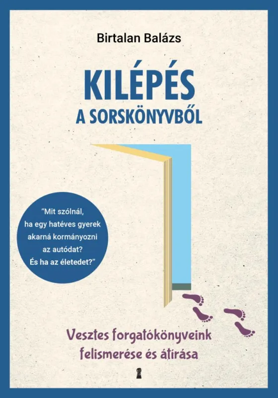 Kilépés a sorskönyvből - Vesztes forgatókönyveink felismerése és átírása Bestseller