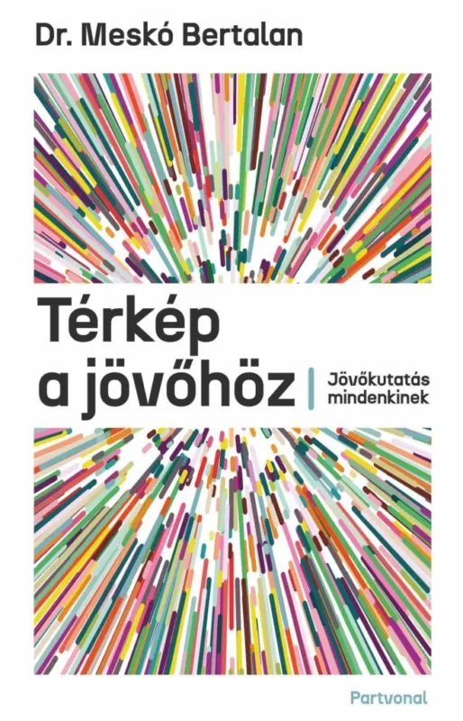 TÉRKÉP A JÖVŐHÖZ - JÖVŐKUTATÁS MINDENKINEK Alacsony ár