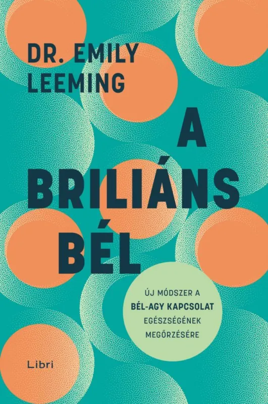Kedvezmény A briliáns bél - Új módszer a bél–agy kapcsolat egészségének megőrzésére