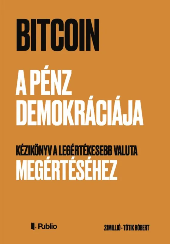 Kedvezmény Bitcoin - A pénz demokráciája - Kézikönyv a legértékesebb valuta megértéséhez