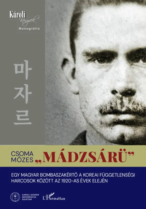 Ajánlat „Mádzsárü” - Egy magyar bombaszakértő a koreai függetlenségi harcosok között az 1920-as évek elején