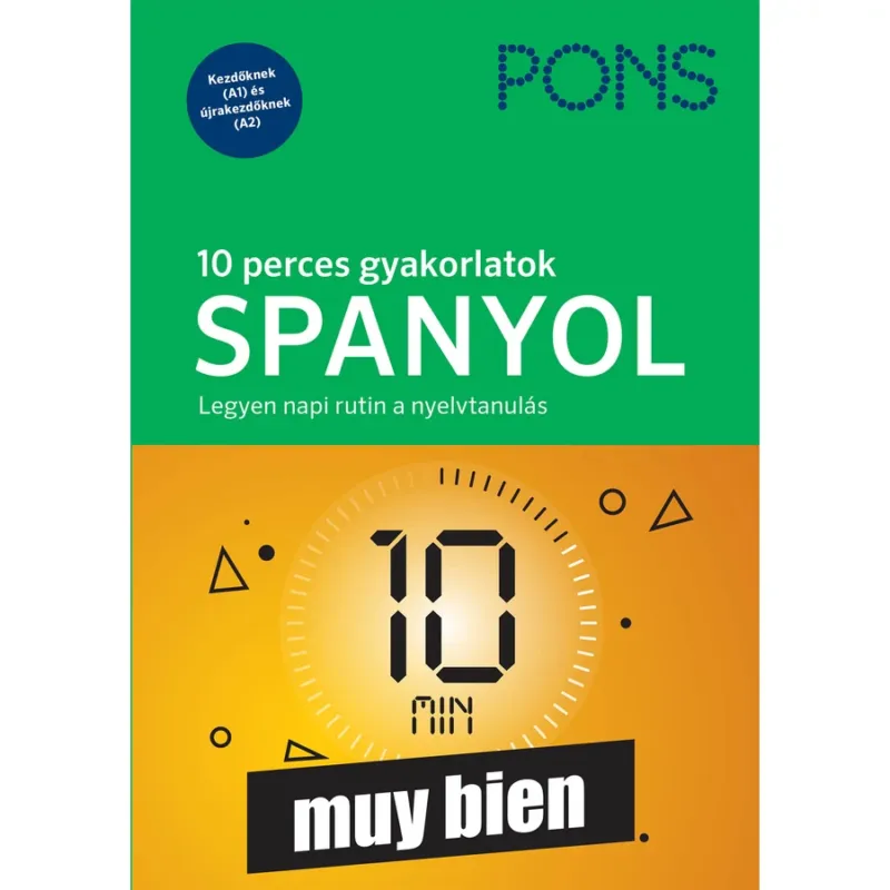 PONS 10 perces gyakorlatok SPANYOL - Legyen napi rutin a nyelvtanulás - Kezdőknek és újrakezdőknek Árengedmény