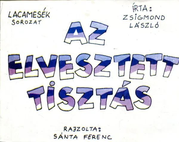 Gyors kiszállítás Az elveszett tisztás (Lacamesék sorozat, rajzolta: Sánta Ferenc)
