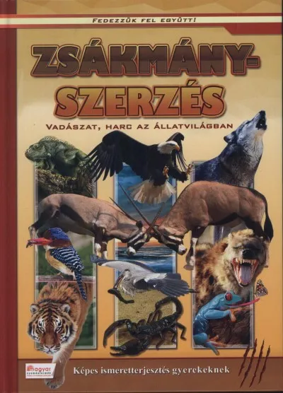 Zsákmányszerzés - Vadászat, harc az állatvilágban - Fedezzük fel együtt! Legkelendőbb
