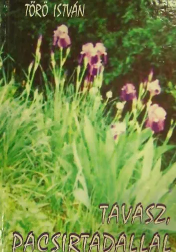 Tavasz, pacsirtadallal/A szúnyogok és a hegedű/Bogaras utazás (Versek, mesék, gyerekversek/Mesék gyerekeknek, felnőtteknek/Versek a legifjabbaknak ) Kiárusítás