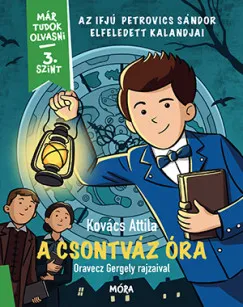Bestseller A csontváz óra - Az ifjú Petrovics Sándor elfeledett kalandjai - Már tudok olvasni - 3. szint