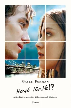 Hová tűntél? - filmes borítóval - A filmként is nagy sikerű Ha maradnék folytatása Vedd meg online