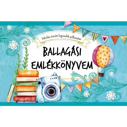 Ballagási emlékkönyvem - Iskolás éveim legszebb pillanatai Legnépszerűbb