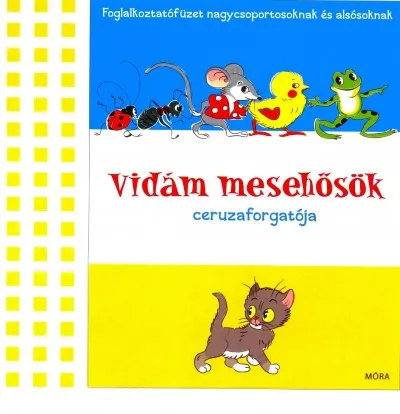 Azonnali szállítás Vidám mesehősök ceruzaforgatója - Foglalkoztatófüzet nagycsoportosoknak és alsósoknak