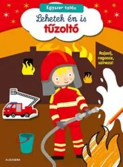 Egyszer talán lehetek én is tűzoltó - Rajzolj, ragassz, színezz! Bestseller