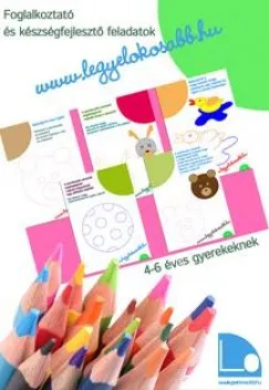 Www.legyélokosabb.hu 2 - Legyél okosabb füzetek II. - Foglalkoztató és készségfejlesztő feladatok 4-6 éves gyerekeknek Azonnal elérhető