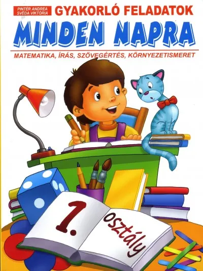 Gyakorló feladatok minden napra 1. - Matek, írás, szövegértés, környezetism. 1. osztályosoknak Ne maradj le