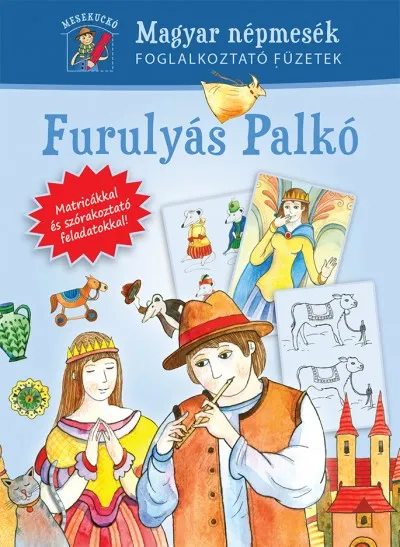 Rendeld meg most Furulyás Palkó - Magyar népmesék foglalkoztató füzetek