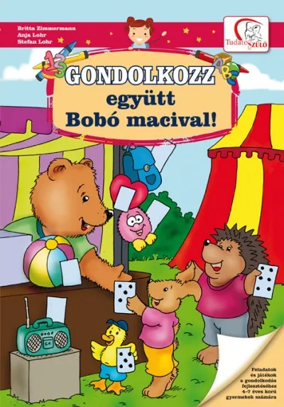 Akció Gondolkozz együtt Bobó macival! - Feladatok és játékok a gondolkodás fejlesztéséhez 4-7 éves korú gyermekek számára